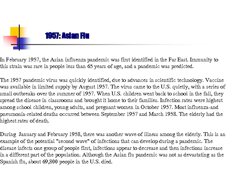 1957: Asian Flu In February 1957, the Asian influenza pandemic was first identified in