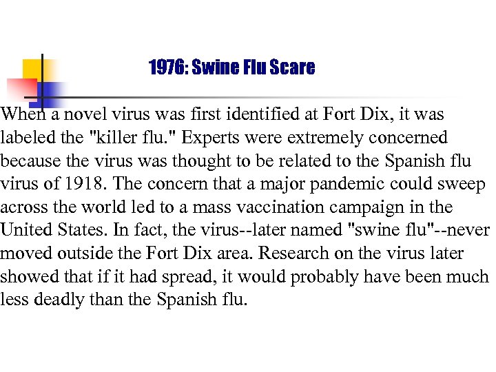 1976: Swine Flu Scare When a novel virus was first identified at Fort Dix,