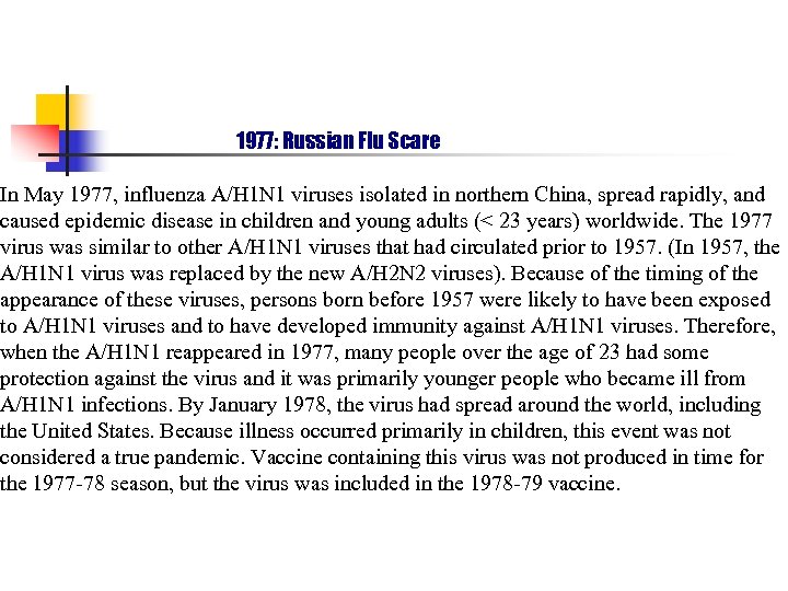 1977: Russian Flu Scare In May 1977, influenza A/H 1 N 1 viruses isolated