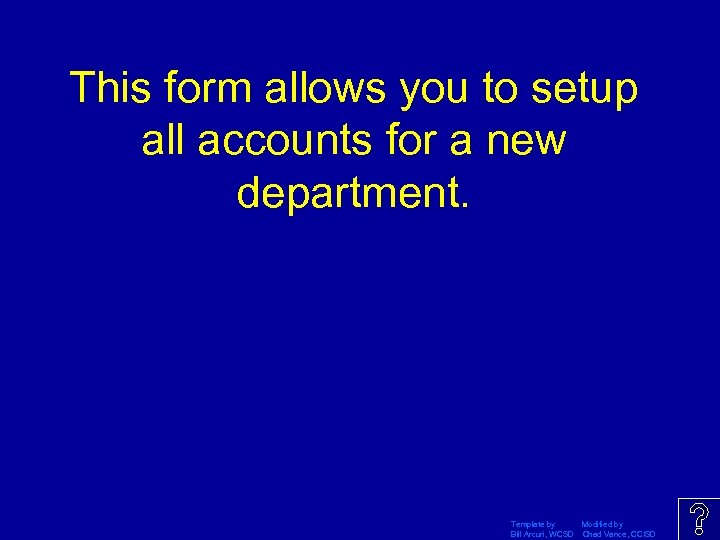 This form allows you to setup all accounts for a new department. Template by
