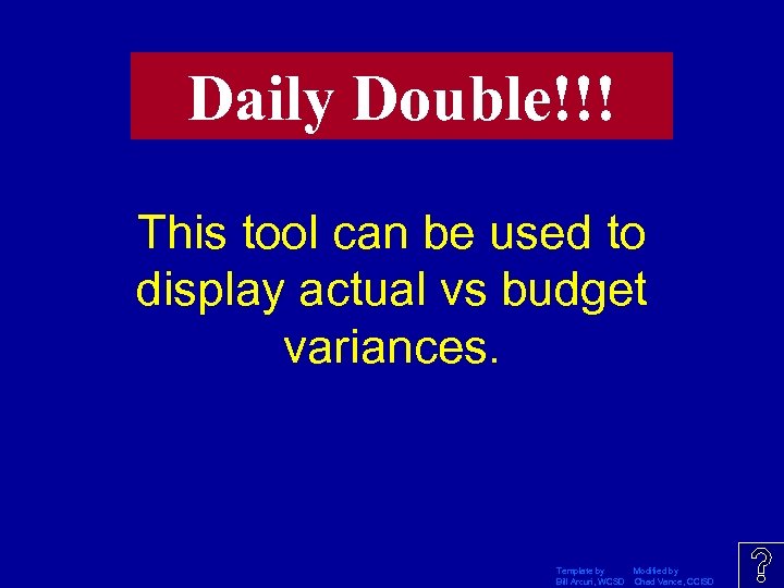 Daily Double!!! This tool can be used to display actual vs budget variances. Template