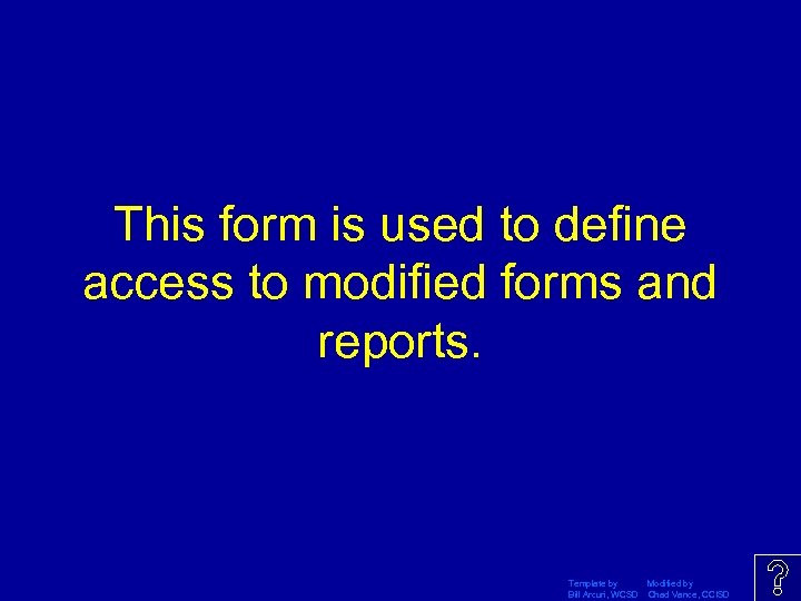 This form is used to define access to modified forms and reports. Template by