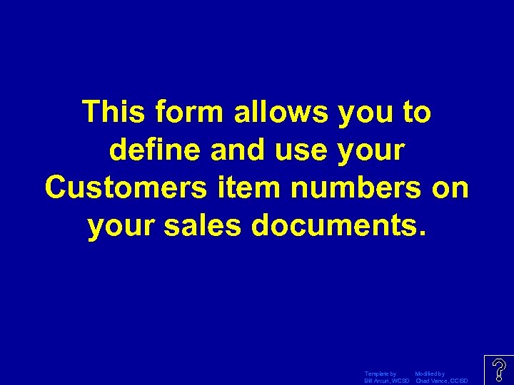 This form allows you to define and use your Customers item numbers on your