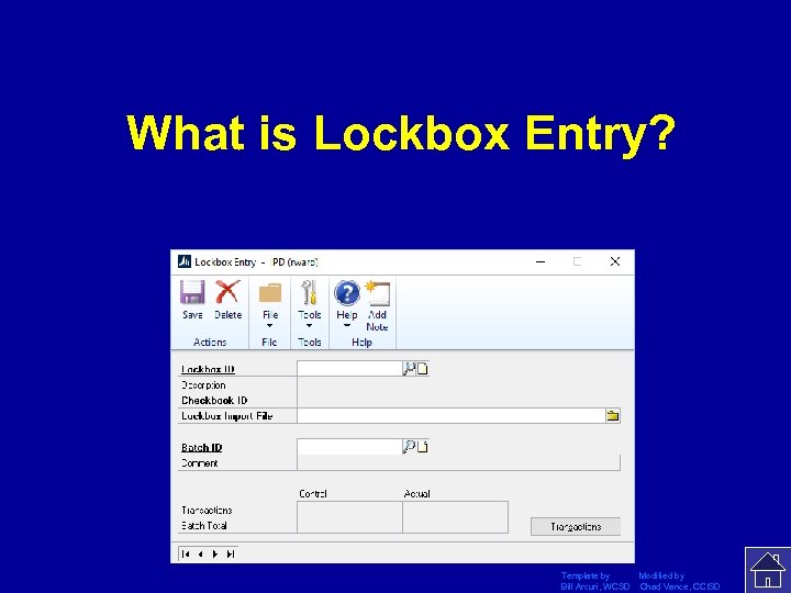 What is Lockbox Entry? Template by Modified by Bill Arcuri, WCSD Chad Vance, CCISD