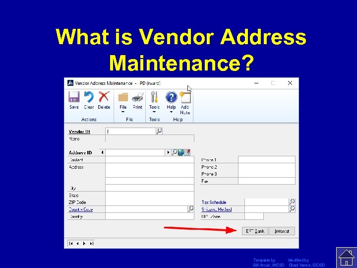What is Vendor Address Maintenance? Template by Modified by Bill Arcuri, WCSD Chad Vance,