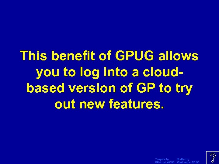 This benefit of GPUG allows you to log into a cloudbased version of GP