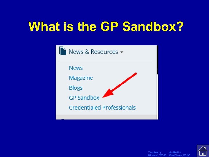 What is the GP Sandbox? Template by Modified by Bill Arcuri, WCSD Chad Vance,