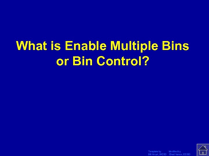 What is Enable Multiple Bins or Bin Control? Template by Modified by Bill Arcuri,