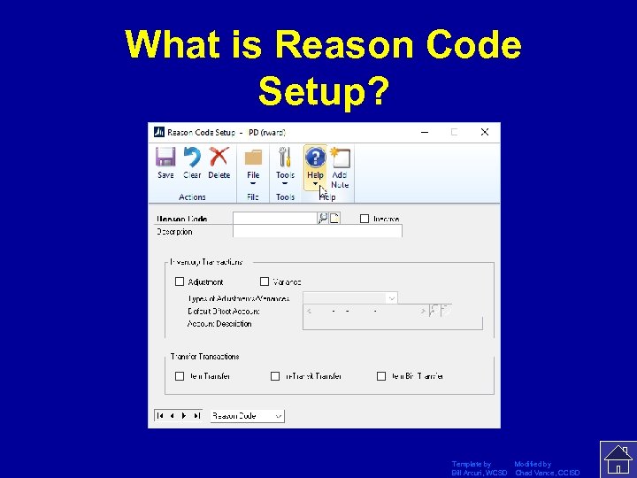 What is Reason Code Setup? Template by Modified by Bill Arcuri, WCSD Chad Vance,