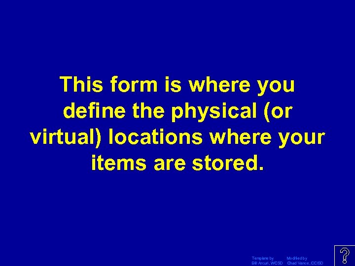 This form is where you define the physical (or virtual) locations where your items