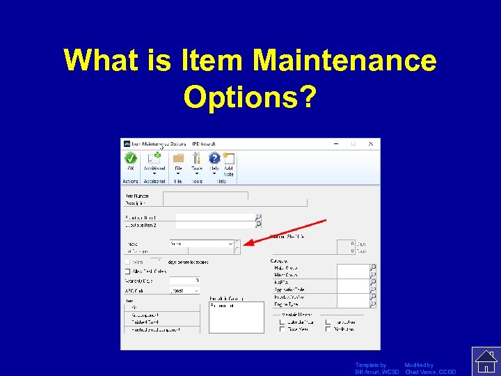 What is Item Maintenance Options? Template by Modified by Bill Arcuri, WCSD Chad Vance,