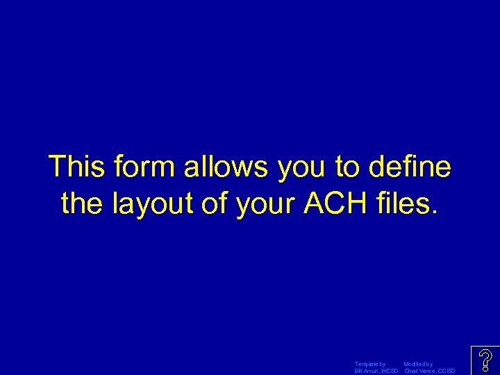 This form allows you to define the layout of your ACH files. Template by