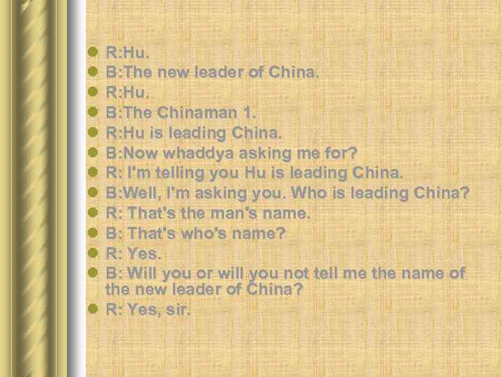 l l l R: Нu. В: The new leader of China. R: Нu. В: