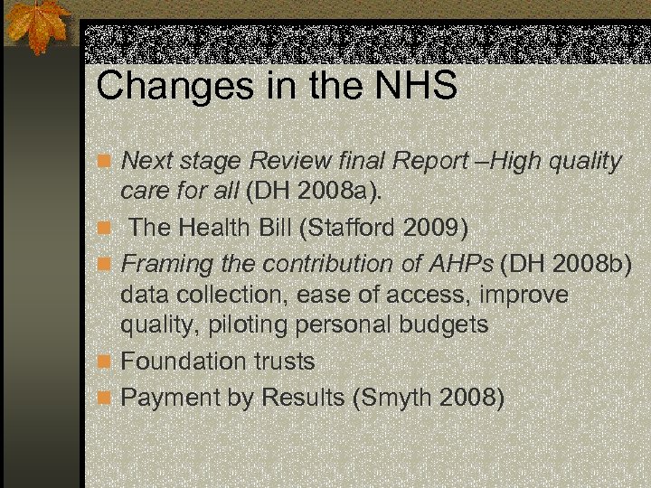 Changes in the NHS n Next stage Review final Report –High quality n n
