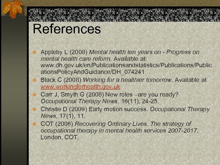 References n Appleby L (2008) Mental health ten years on - Progress on n