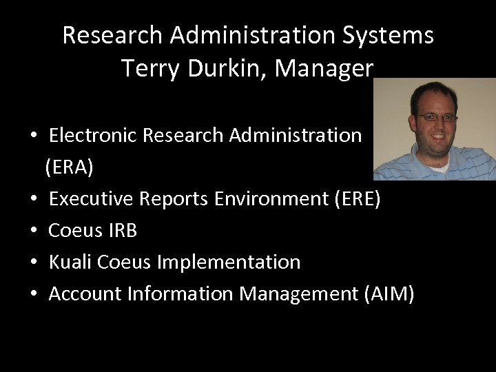 Research Administration Systems Terry Durkin, Manager • Electronic Research Administration (ERA) • Executive Reports