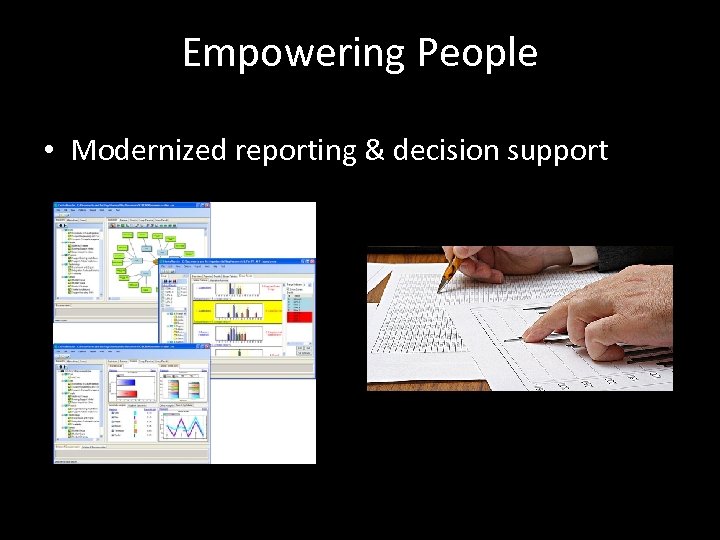 Empowering People • Modernized reporting & decision support 