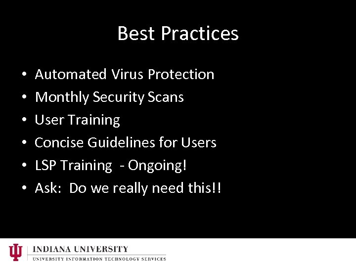Best Practices • • • Automated Virus Protection Monthly Security Scans User Training Concise