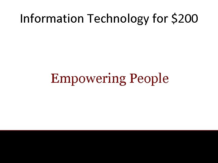 Information Technology for $200 Empowering People 