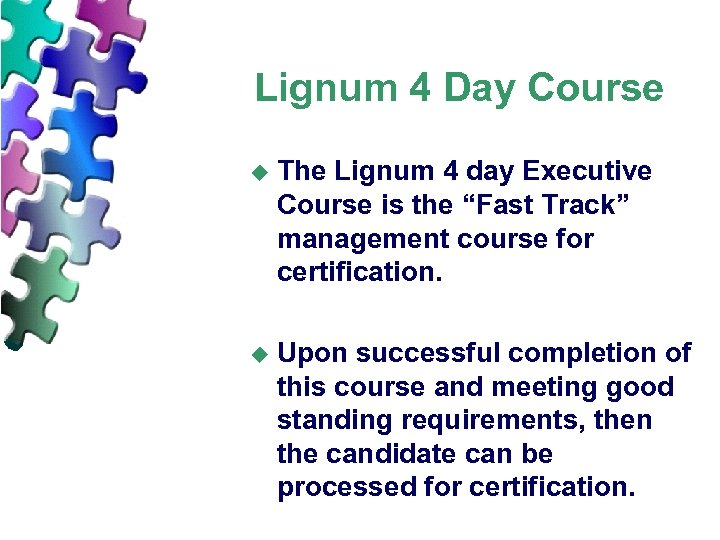 Lignum 4 Day Course u The Lignum 4 day Executive Course is the “Fast