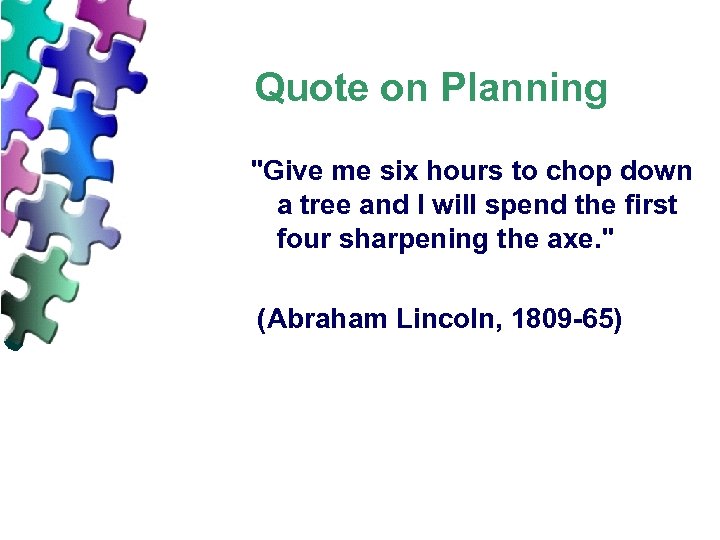 Quote on Planning "Give me six hours to chop down a tree and I