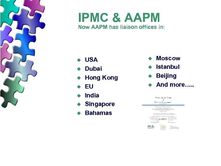 IPMC & AAPM Now AAPM has liaison offices in: u u u u USA
