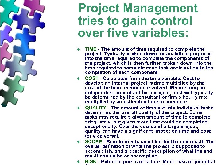Project Management tries to gain control over five variables: u u u TIME -