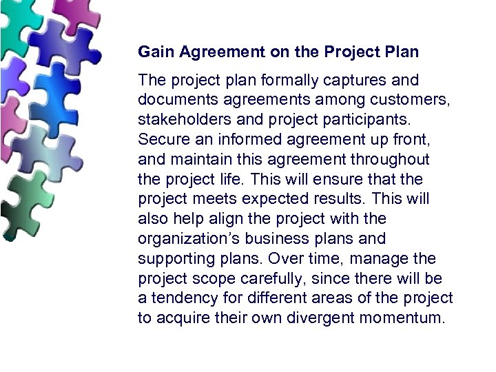 Gain Agreement on the Project Plan The project plan formally captures and documents agreements
