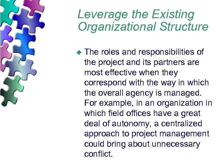 Leverage the Existing Organizational Structure u The roles and responsibilities of the project and