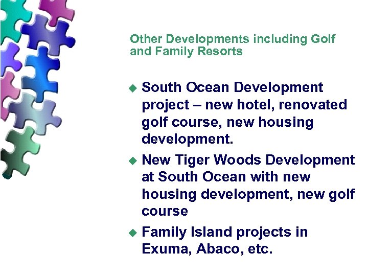Other Developments including Golf and Family Resorts South Ocean Development project – new hotel,