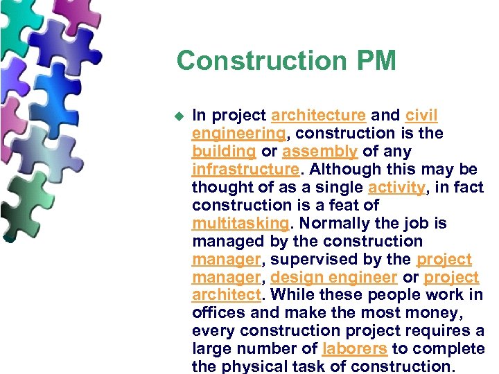Construction PM u In project architecture and civil engineering, construction is the building or