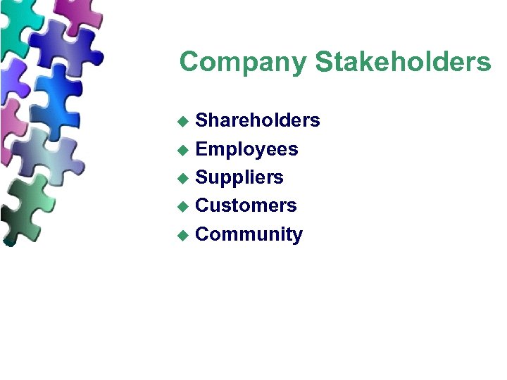 Company Stakeholders Shareholders u Employees u Suppliers u Customers u Community u 