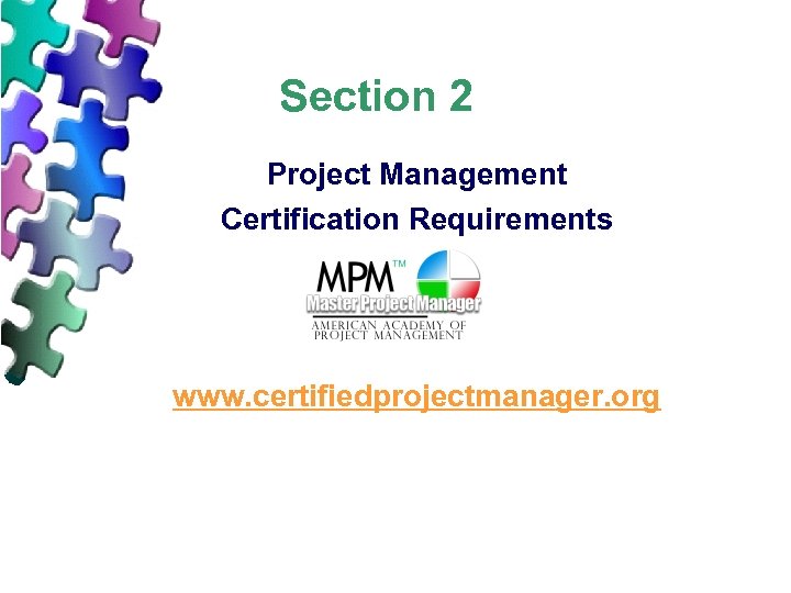 Section 2 Project Management Certification Requirements www. certifiedprojectmanager. org 