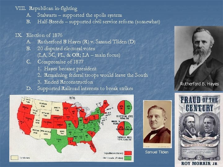 VIII. Republican in-fighting A. Stalwarts – supported the spoils system B. Half-Breeds – supported