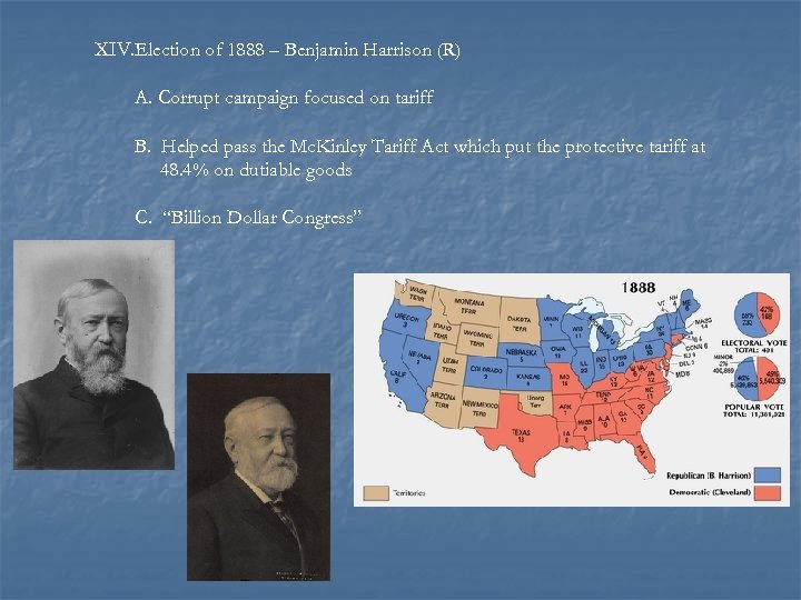 XIV. Election of 1888 – Benjamin Harrison (R) A. Corrupt campaign focused on tariff