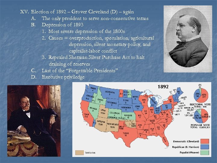 XV. Election of 1892 – Grover Cleveland (D) – again A. The only president