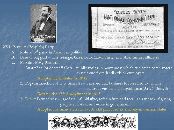 James B. Weaver XVI. Populist (People’s) Party A. Role of 3 rd party in