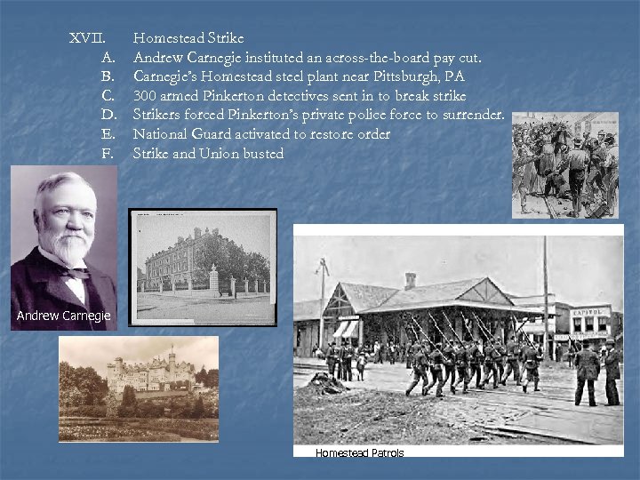 XVII. A. B. C. D. E. F. Homestead Strike Andrew Carnegie instituted an across-the-board