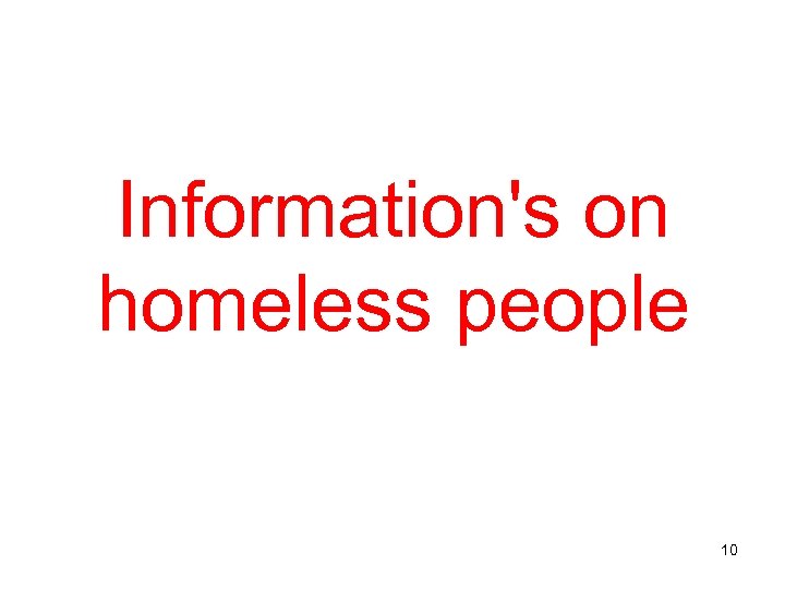 Information's on homeless people 10 