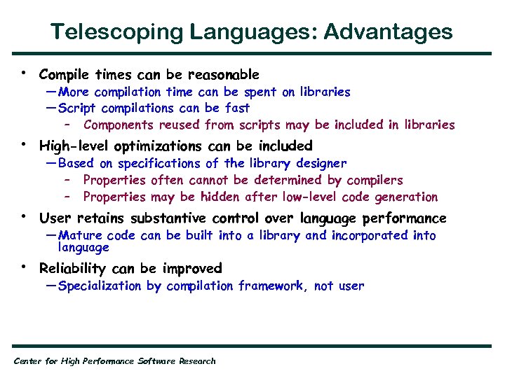 Telescoping Languages: Advantages • Compile times can be reasonable • High-level optimizations can be