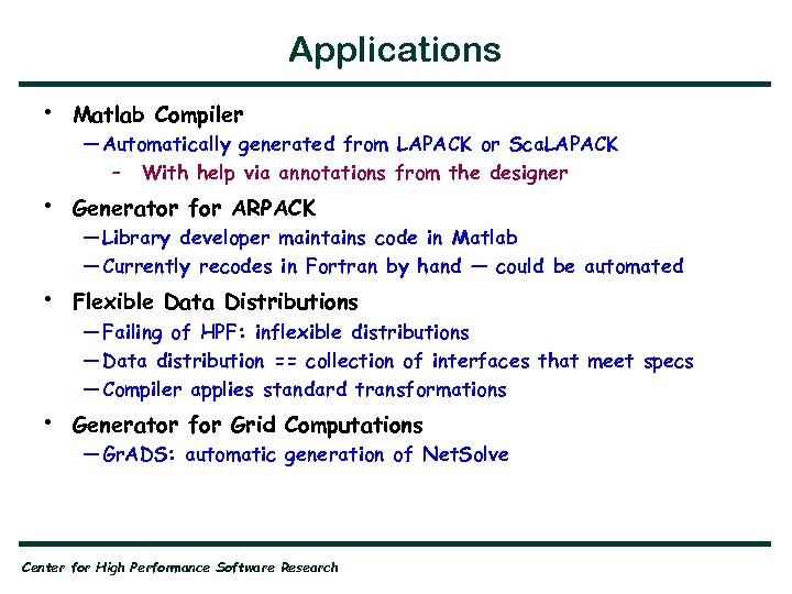 Applications • Matlab Compiler • Generator for ARPACK • Flexible Data Distributions • Generator