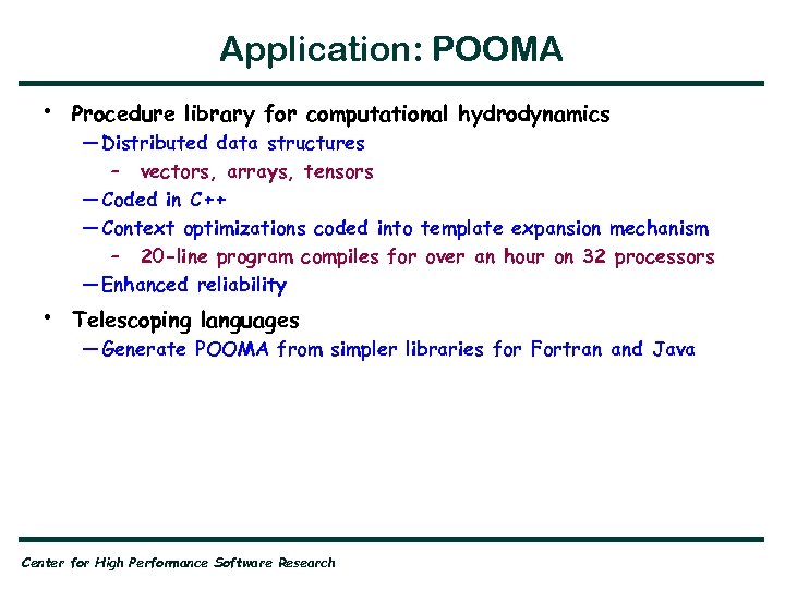 Application: POOMA • Procedure library for computational hydrodynamics • Telescoping languages — Distributed data