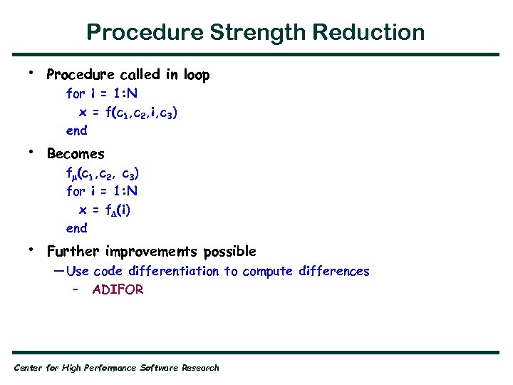 Procedure Strength Reduction • Procedure called in loop • Becomes • Further improvements possible