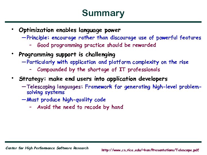 Summary • Optimization enables language power • Programming support is challenging • Strategy: make