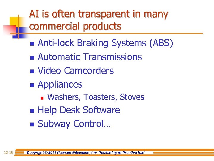 AI is often transparent in many commercial products n n Anti-lock Braking Systems (ABS)