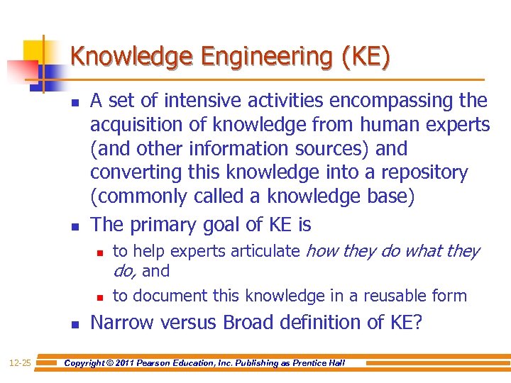 Knowledge Engineering (KE) n n A set of intensive activities encompassing the acquisition of