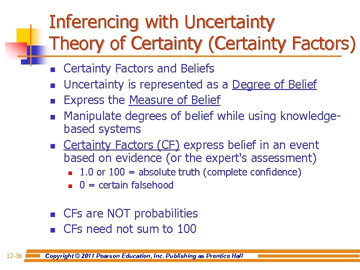 Inferencing with Uncertainty Theory of Certainty (Certainty Factors) n n n Certainty Factors and