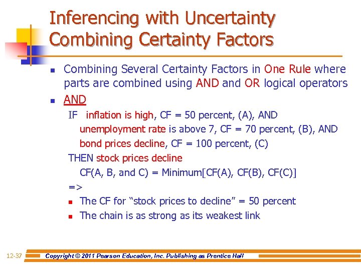 Inferencing with Uncertainty Combining Certainty Factors n n Combining Several Certainty Factors in One