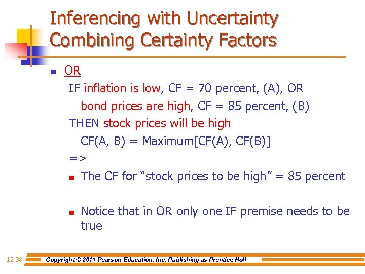 Inferencing with Uncertainty Combining Certainty Factors n OR IF inflation is low, CF =