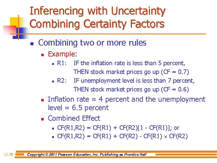 Inferencing with Uncertainty Combining Certainty Factors n Combining two or more rules n Example: